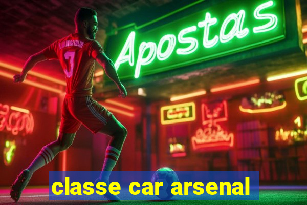 classe car arsenal